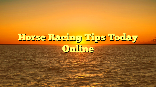 Horse Racing Tips Today Online