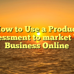 How to Use a Product Assessment to market Your Business Online