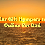 Popular Gift Hampers to Buy Online For Dad