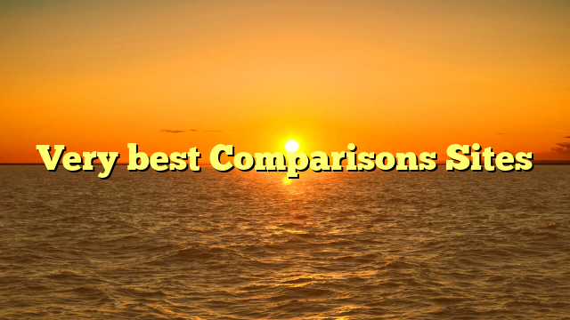 Very best Comparisons Sites