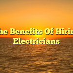 The Benefits Of Hiring Electricians